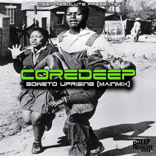 CoreDeep - Soweto Uprising / Deep Resolute (PTY) LTD