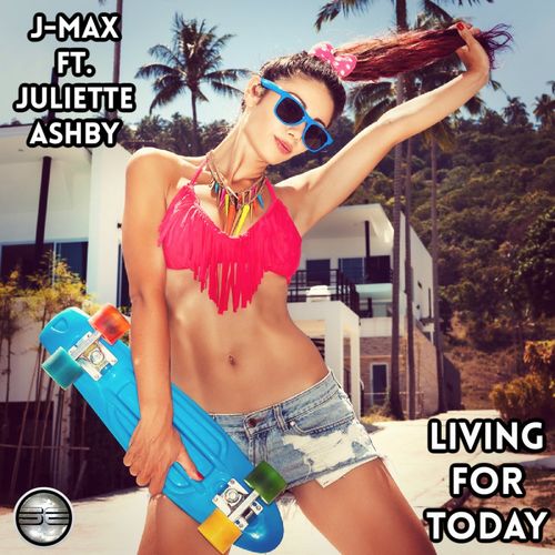 J-Max & Juliette Ashby - Living For Today / Soulful Evolution
