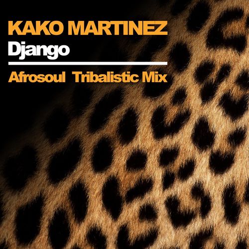 Kako Martinez - Django (Afrosoul Tribalistic Mix) / On Work
