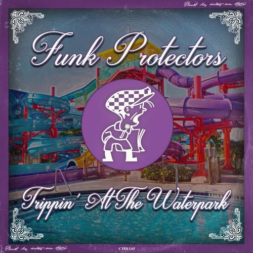 Funk Protectors - Trippin' At The Waterpark / Cabbie Hat Recordings