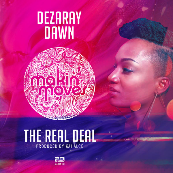 Dezeray Dawn - The Real Deal / Makin Moves