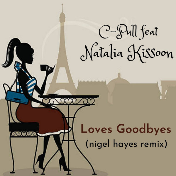 C-Pull feat.Natalia Kissoon - Loves Goodbyes (Remixed) / Astrolife Recordings
