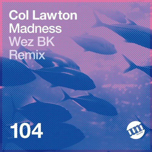 Col Lawton - Madness / UM Records