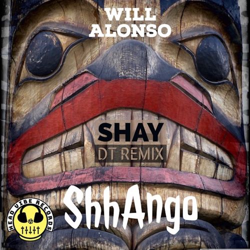 Will Alonso - Shhango (Shay dT Santero Remix) / Head Vibe Records