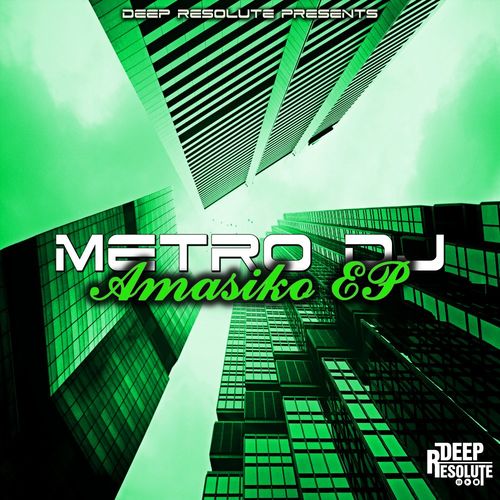 Metro Dj - Amasiko EP / Deep Resolute (PTY) LTD