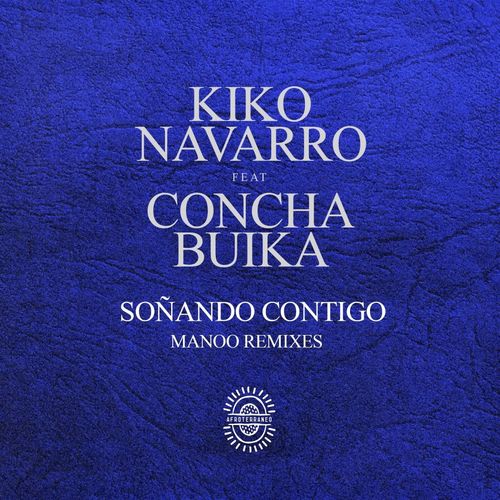 Kiko Navarro & Concha Buika - Soñando Contigo (Manoo Remixes) / Afroterraneo Music