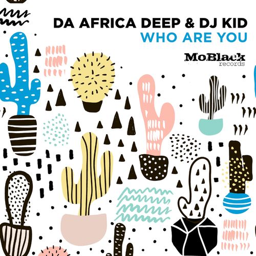 Da Africa Deep & DJ Kid - Who Are You / MoBlack Records