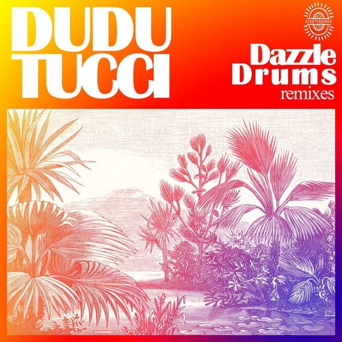 Dudu Tucci - Dazzle Drums Remixes / Afroterraneo Music