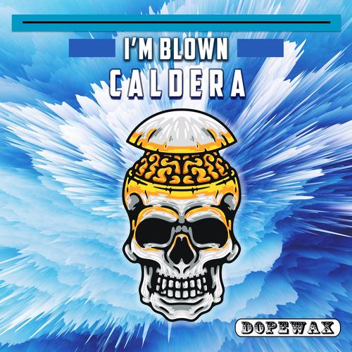 Caldera (UK) - I'm Blown / Dopewax Records