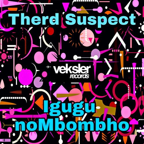 Therd Suspect - Igugu noMbombho / Veksler Records