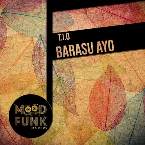 T.I.O - Barasu Ayo / Mood Funk Records