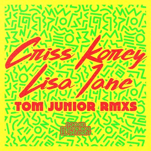 Criss Korey & Lisa Jane - Come Together / Hot Tonic (Tom Junior Remixes) / Good For You Records