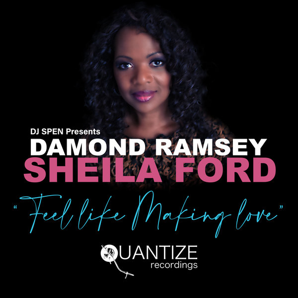 Damond Ramsey & Sheila Ford - Feel Like Making Love / Quantize Recordings