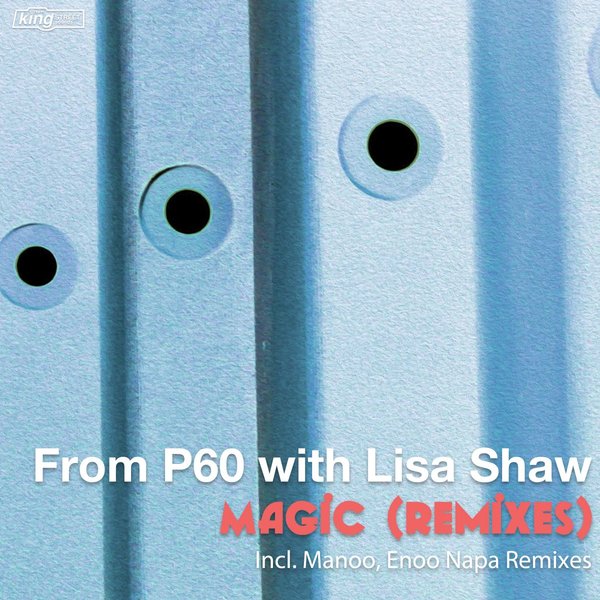 From P60 with Lisa Shaw - Magic (Remixes) / King Street Sounds