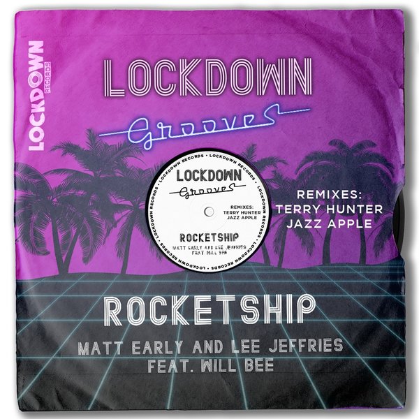 Matt Early & Lee Jeffries feat. Will Bee - Rocketship / Lockdown Grooves