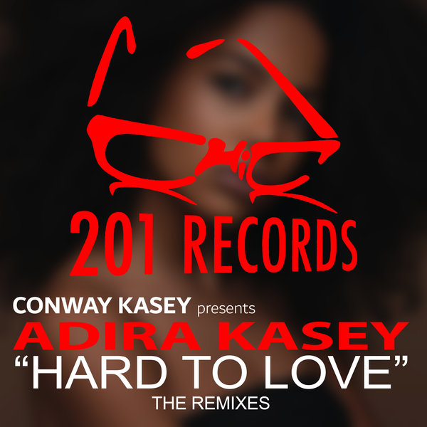 Conway Kasey, Adira Kasey - Hard To Love (The Remixes) / 201 Records