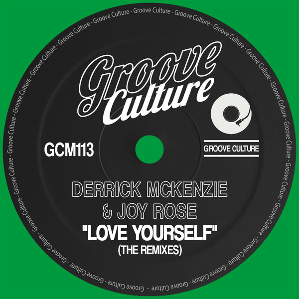Derrick McKenzie & Joy Rose - Love Yourself (The Remixes) / Groove Culture
