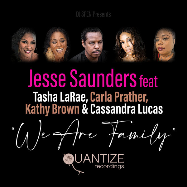 Jesse Saunders ft Tasha LaRae, Carla Prather, Kathy Brown & Cassandra Lucas - We Are Family / Quantize Recordings