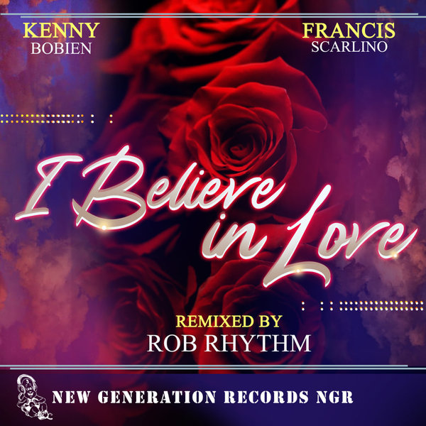 Kenny Bobien & Francis Scarlino - I Believe In Love (Rob Rhythm Remixes) / New Generation Records