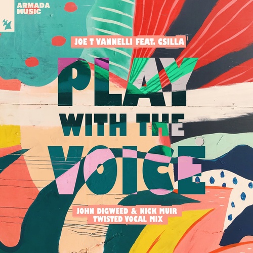 Joe T Vannelli ft Csilla - Play With The Voice (John Digweed & Nick Muir Mix) / Armada Music