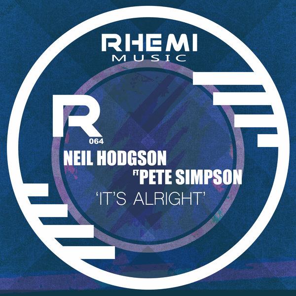 Neil Hodgson ft Pete Simpson - It's Alright / Rhemi Music
