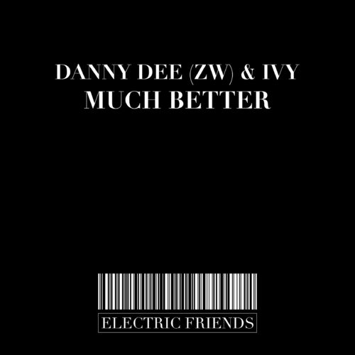 Danny Dee (ZW) - Much Better / ELECTRIC FRIENDS MUSIC