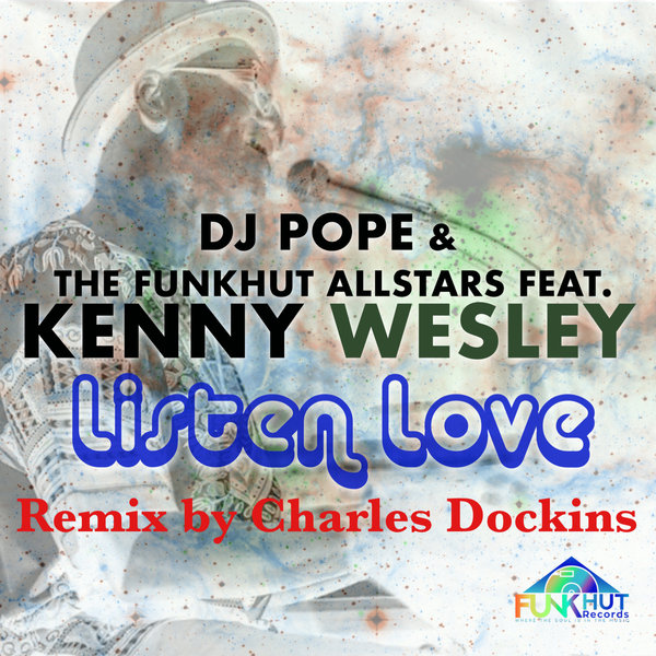 DjPope pres. The Funkhut AllStars Feat. Kenny Wesley - Listen Love Remixes / FunkHut Records