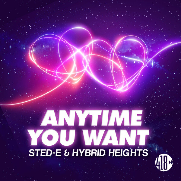 Sted-E & Hybrid Heights - Anytime You Want / 418 Music