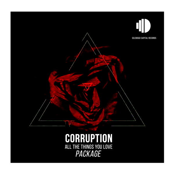 Corruption - All The Things You Love Package / Selebogo Capital Records