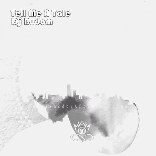 Dj Budom - Tell Me A Tale / Afrinative Soul
