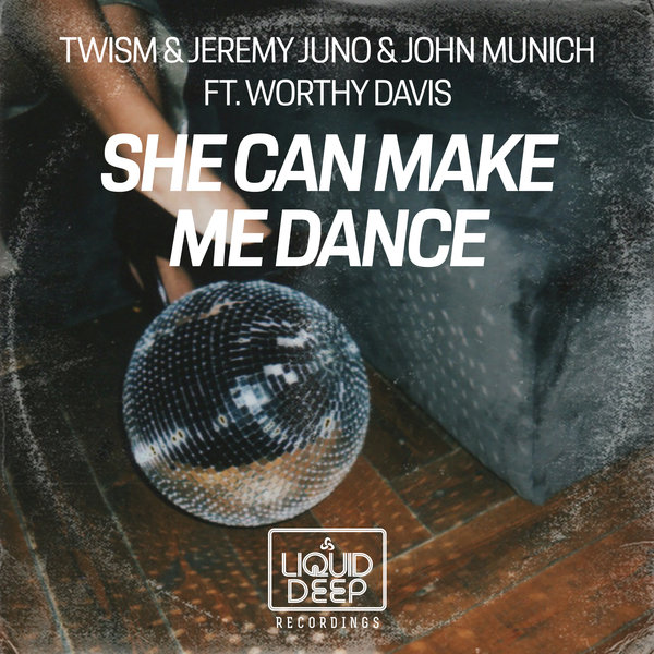TWISM, Jeremy Juno & John Munich ft Worthy Davis - She Can Make Me Dance / Liquid Deep
