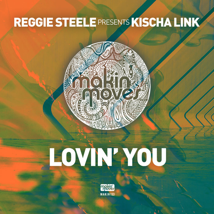 Reggie Steele Presents Kischa Link - Lovin' You / Makin Moves
