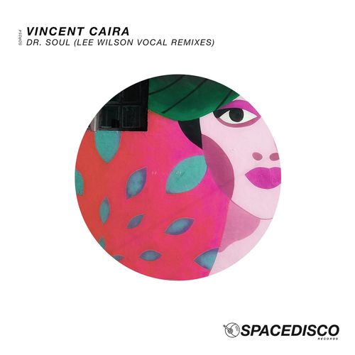 Vincent Caira - Dr. Soul (Lee Wilson Vocal Remixes) / Spacedisco Records