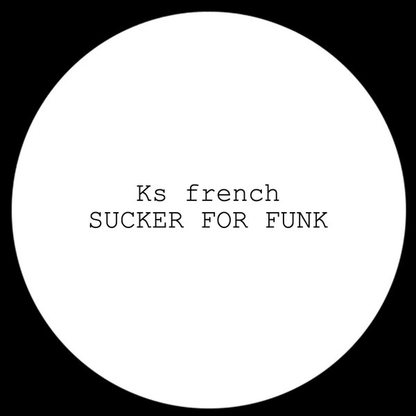Ks French - Sucker For Funk / FKR