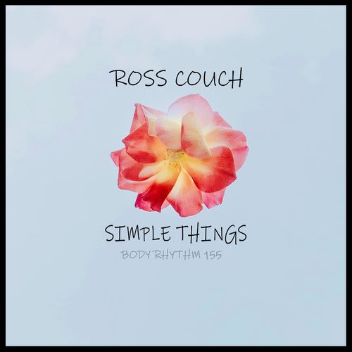 Ross Couch - Simple Things / Body Rhythm Records