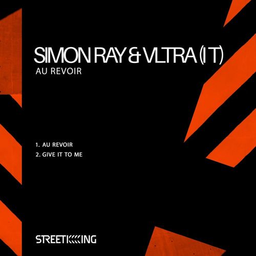 Simon Ray & VLTRA (IT) - Au Revoir / Street King