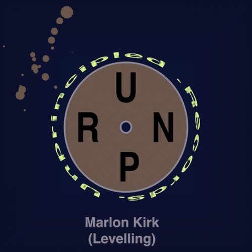 Marlon Kirk - Levelling / Unprincipled Records
