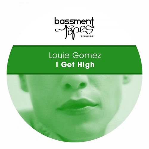 Louie Gomez - I Get High / Bassment Tapes