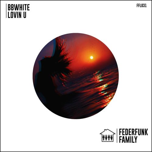 BBwhite - Lovin U / FederFunk Family