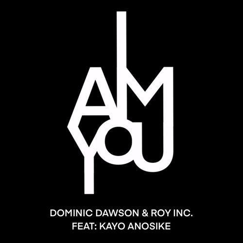 Dominic Dawson, Roy Inc., Kayo Anosike - I Am You / Momotaro Music