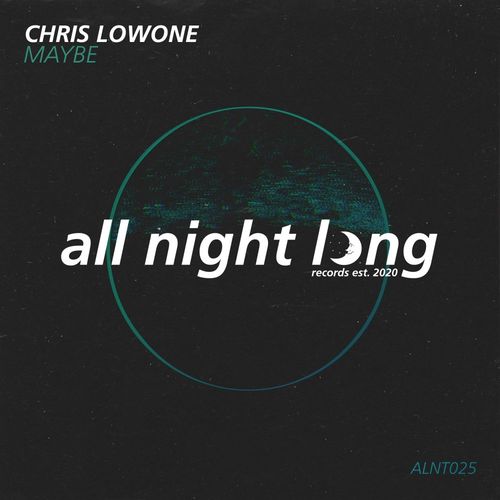 Chris Lowone - Maybe / All Night Long Records
