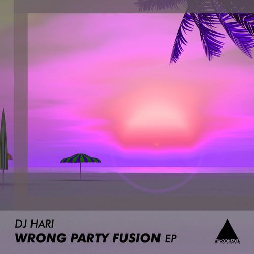 DJ Hari - Wrong Party Fusion / Afrocracia Records