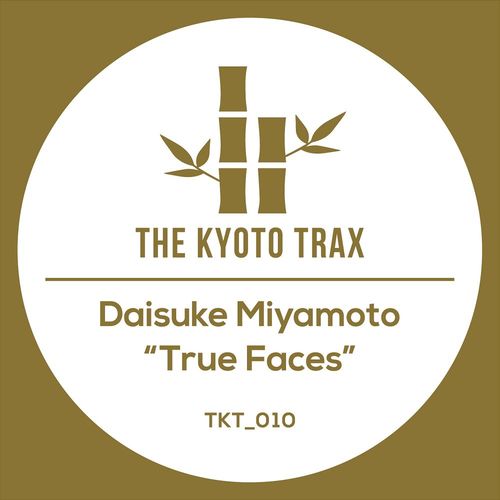 Daisuke Miyamoto - True Faces / THE KYOTO TRAX