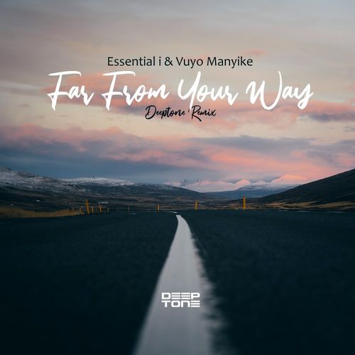 Essential I & Vuyo Manyike - Far From Your Way (Essential i Remix) / Deeptone Recordings