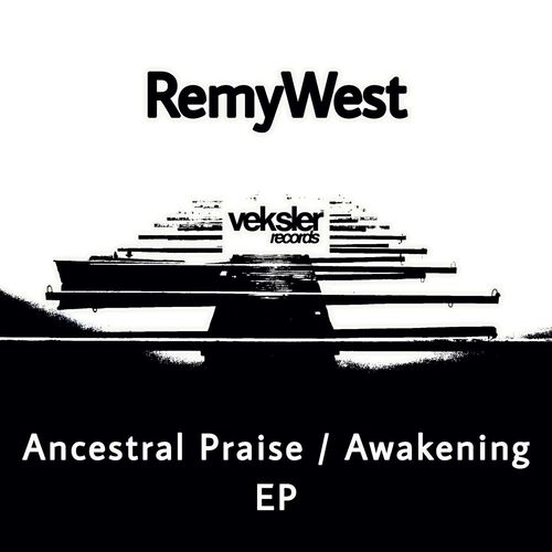 Remywest - Ancestral Praise / Awakening EP / Veksler Records