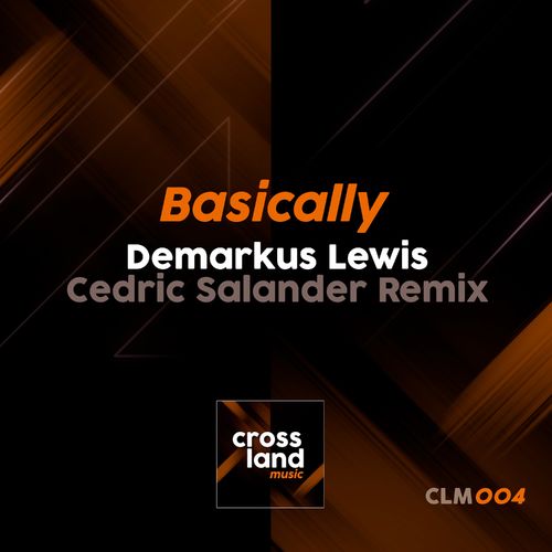 Demarkus Lewis - Basically / Cross Land Music