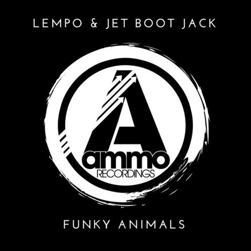 Lempo & Jet Boot Jack - Funky Animals / Ammo Recordings