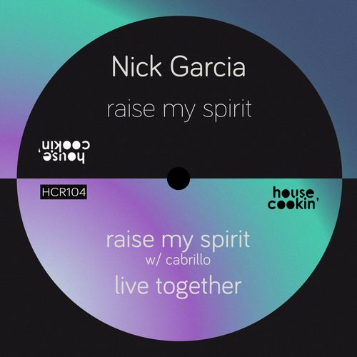 Nick Garcia/Cabrillo - Raise My Spirit / House Cookin Records
