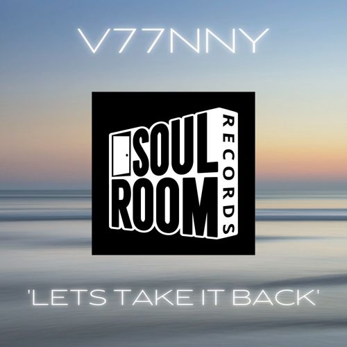 V77NNY - 'Let's Take It Back' / Soul Room Records