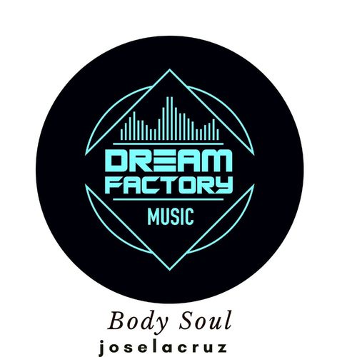 Joselacruz - Body Soul / Dream Factory Music